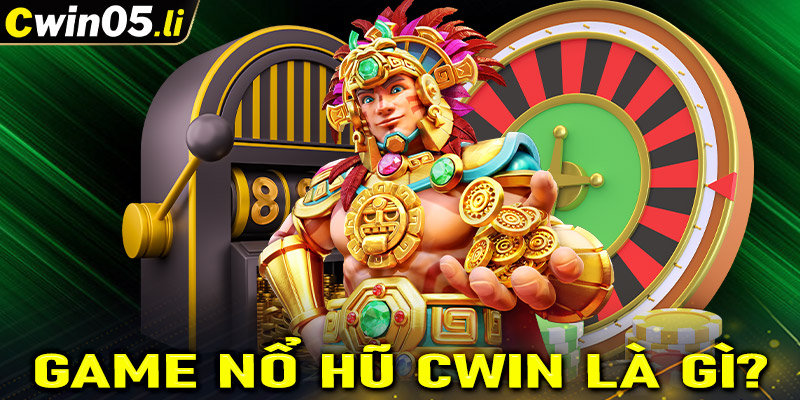 Định nghĩa về sảnh game nổ hũ cwin là gì?