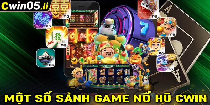 Giới thiệu top 4 sảnh game cá cược nổ hũ cwin hot nhất hiện nay