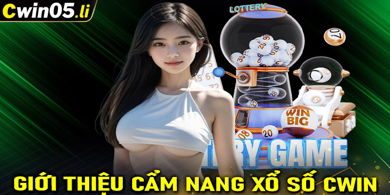 Giới thiệu cẩm nang chung về sân chơi xổ số cwin