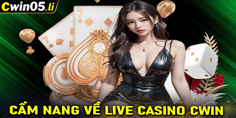 Cẩm nang chung về sòng bạc Live Casino CWIN