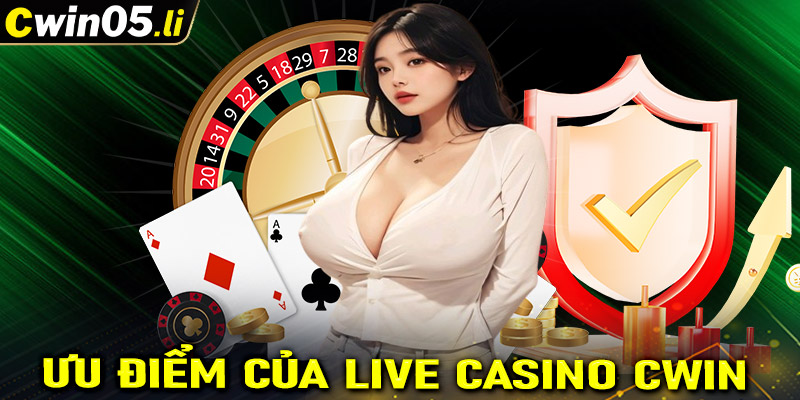 Ưu điểm nổi trội mà sòng bạc live casino cwin hiện đang sở hữu