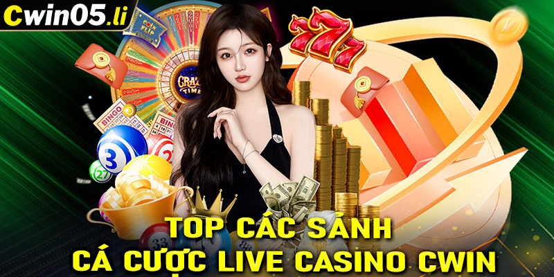 Top các sảnh cá cược live casino cwin được nhiều người yêu thích nhất hiện nay