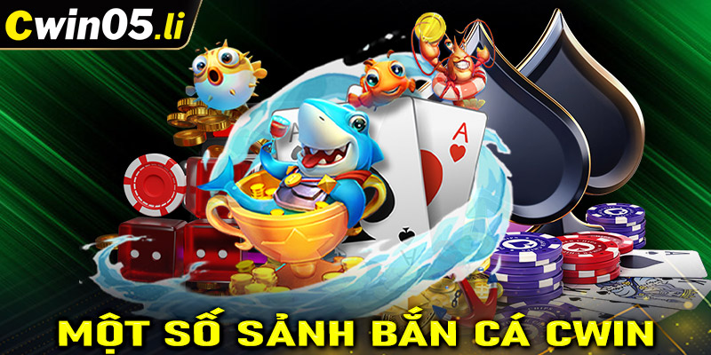 Điểm qua một số sảnh game bắn cá cwin được ưa chuộng nhất hiện nay